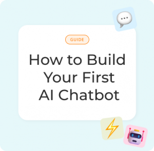 How to Build Your First AI Chatbot