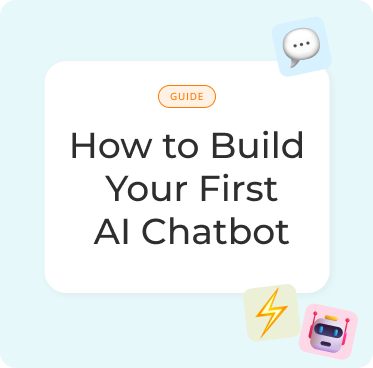 How to Build Your First AI Chatbot