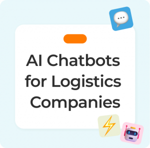 AI Chatbots for Logistics Companies: Automate Shipment Tracking and Customer Support AI Chatbots for Logistics Companies