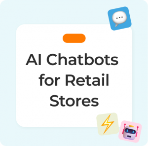 AI Chatbots for Retail Stores