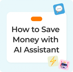 How to Save Money with AI Assistant How to Save Money with AI Assistant