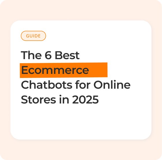 The 6 Best Ecommerce Chatbots for Online Stores in 2025